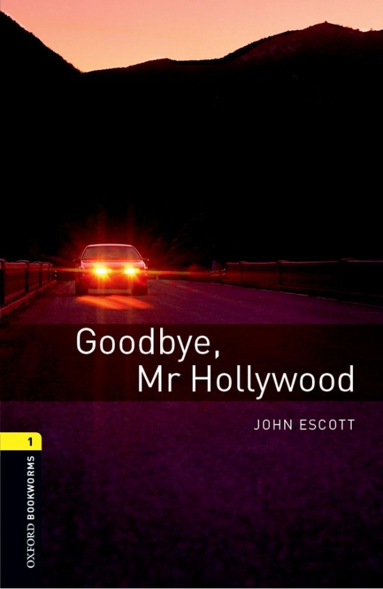 New Oxford Bookworms Library 1 Goodbye Mr Hollywood : 9780194789059