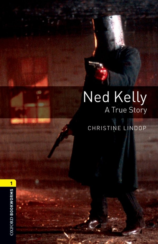 New Oxford Bookworms Library 1 Ned Kelly: A True Story