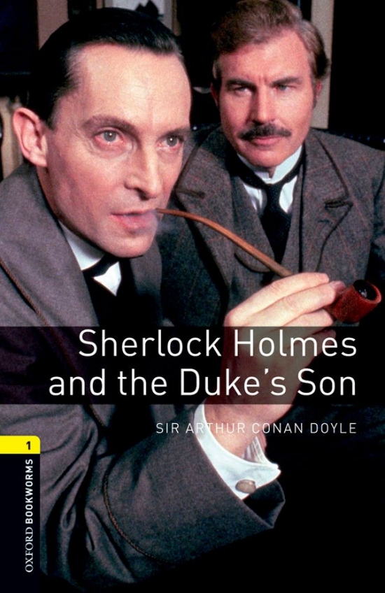 New Oxford Bookworms Library 1 Sherlock Holmes and the Duke´s Son