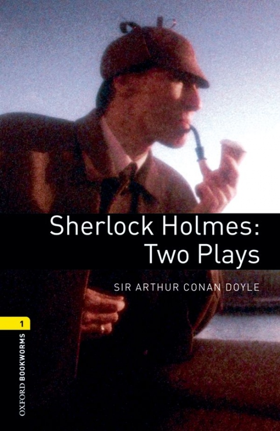 New Oxford Bookworms Library 1 Sherlock Holmes: Two Plays Playscript : 9780194235037