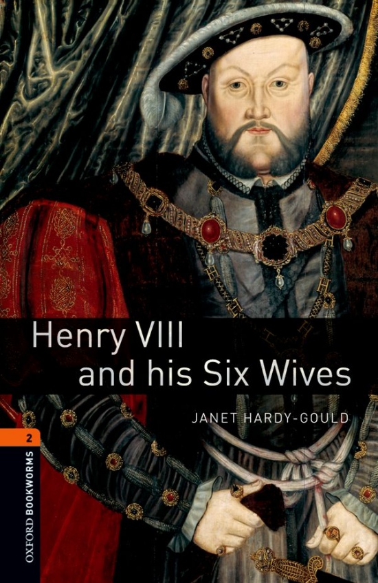 New Oxford Bookworms Library 2 Henry VIII and his Six Wives : 9780194790628