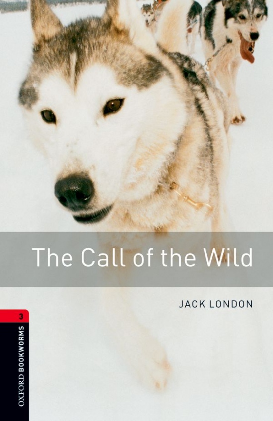 New Oxford Bookworms Library 3 The Call of the Wild