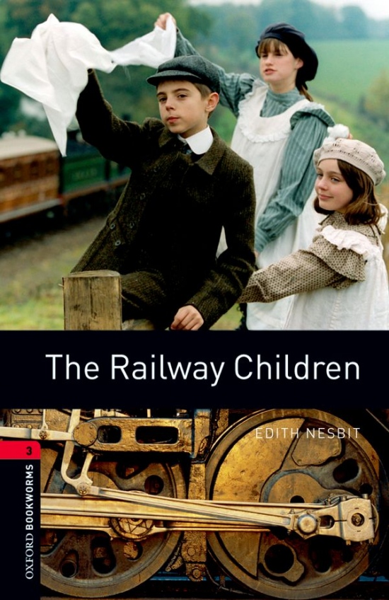 New Oxford Bookworms Library 3 The Railway Children : 9780194791281