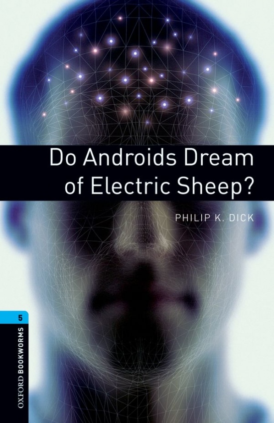 New Oxford Bookworms Library 5 Do Androids Dream Of Electric Sheep? : 9780194792226