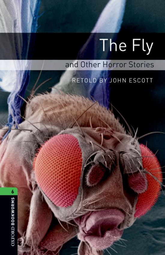 New Oxford Bookworms Library 6 The Fly and Other Horror Stories : 9780194792615