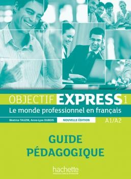 Objectif Express 1 Nouvelle édition Guide pédagogique