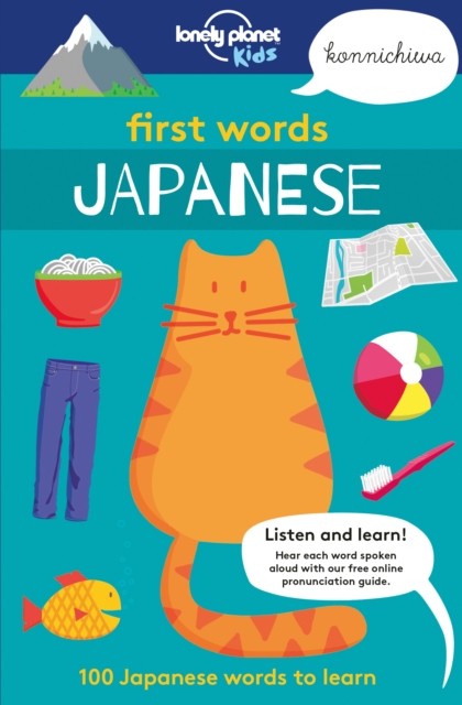 First Words - Japanese : 100 Japanese words to learn Lonely Planet