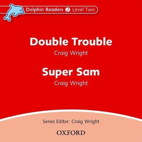 Dolphin Readers Level 2 Double Trouble & Super Sam Audio CD