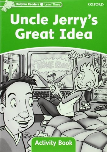 Dolphin Readers Level 3 Uncle Jerry´s Great Idea Activity Book