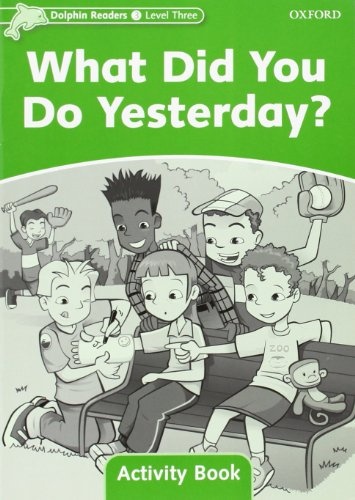 Dolphin Readers Level 3 What Did You Do Yesterday? Activity Book