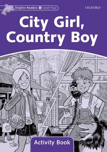 Dolphin Readers Level 4 City Girl. Country Boy Activity Book