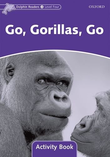 Dolphin Readers Level 4 Go. Gorillas. Go Activity Book