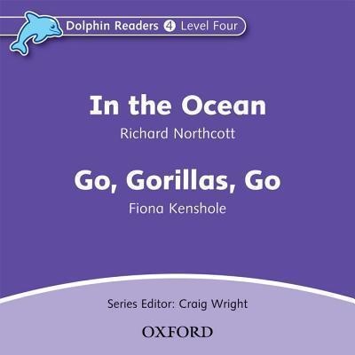 Dolphin Readers Level 4 In the Ocean & Go. Gorillas. Go Audio CD