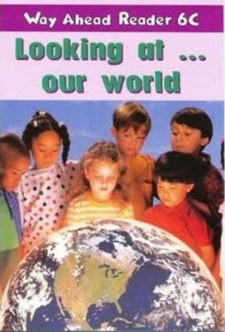 Way Ahead Readers 6c Looking at Our World Reader