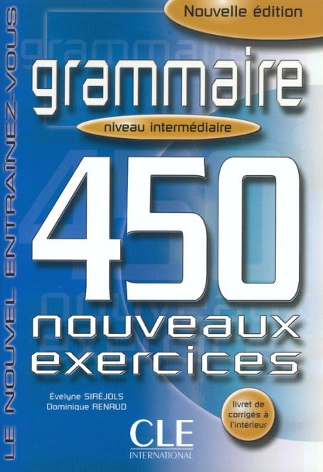 Grammaire 450 nouveaux exercices exercices niveau intermédiaire - corrigés