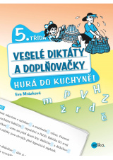 Veselé diktáty a doplňovačky - Hurá do kuchyně (5. třída)