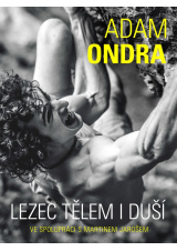 Adam Ondra: lezec tělem i duší