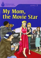 FOUNDATION READERS 7.3 - MY MOM.THE MOVIE STAR