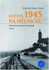 Květen 1945 na Mělnicku: České květnové povstání ve fotografii - Svazek II
