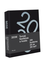 2036 Tomáš Sedláček a hosté: Jak budeme žít za 20 let?