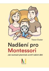 Nadšení pro Montessori: Jak neuhasit plamínek uvnitř našich dětí