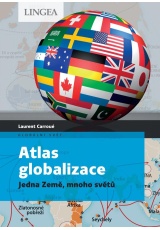 Atlas globalizace - Jedna Země, mnoho světů