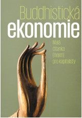 Buddhistická ekonomie - Malá čítanka (nejen) pro kapitalisty