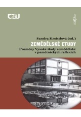 Zemědělské etudy - Proměny Vysoké školy zemědělské v pamětnických reflexích