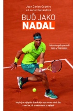 Buď Jako Nadal - Inspiruj se nejlepším španělským sportovcem všech dob a nauč se, jak ze sebe dostat to nejlepší