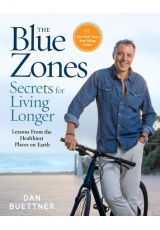 Blue Zones Secrets for Living Longer, Lessons From the Healthiest Places on Earth