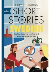 Short Stories in Swedish for Beginners, Read for pleasure at your level, expand your vocabulary and learn Swedish the fun way!