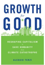 Growth for Good, Reshaping Capitalism to Save Humanity from Climate Catastrophe