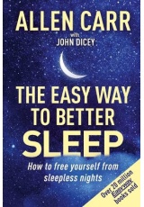 Allen Carr's Easy Way to Better Sleep, How to Free Yourself from Sleepless Nights