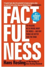 Factfulness, Ten Reasons We're Wrong About The World - And Why Things Are Better Than You Think