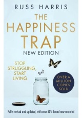 Happiness Trap 2nd Edition, Stop Struggling, Start Living