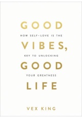 Good Vibes, Good Life, How Self-Love Is the Key to Unlocking Your Greatness: THE #1 SUNDAY TIMES BESTSELLER