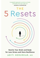 5 Resets, Rewire Your Brain and Body for Less Stress and More Resilience