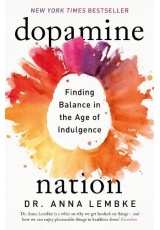 Dopamine Nation, Finding Balance in the Age of Indulgence