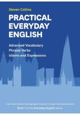 Practical Everyday English, Book 1 in the Everyday English Advanced Vocabulary series