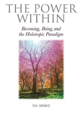 The Power Within, Becoming, Being, and the Holotropic Paradigm