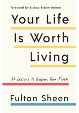 Your Life Is Worth Living, 50 Lessons to Deepen Your Faith