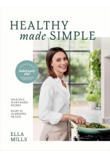 Deliciously Ella Healthy Made Simple, Delicious, plant-based recipes, ready in 30 minutes or less