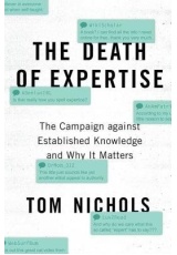 Death of Expertise, The Campaign against Established Knowledge and Why it Matters
