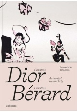 Christian Dior - Christian Berard, A Cheerful Melancholy