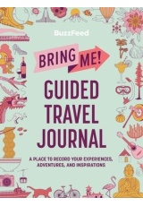 BuzzFeed: Bring Me! Guided Travel Journal, A Place to Record Your Experiences, Adventures, and Inspirations