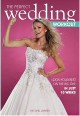 Perfect Wedding Workout, Look Your Best on the Big Day in Just 10 Weeks