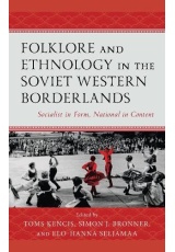 Folklore and Ethnology in the Soviet Western Borderlands, Socialist in Form, National in Content