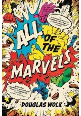 All of the Marvels, An Amazing Voyage into MarvelÂ’s Universe and 27,000 Superhero Comics