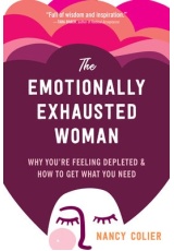 Emotionally Exhausted Woman, Why You’re Feeling Depleted and How to Get What You Need