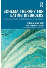 Schema Therapy for Eating Disorders, Theory and Practice for Individual and Group Settings